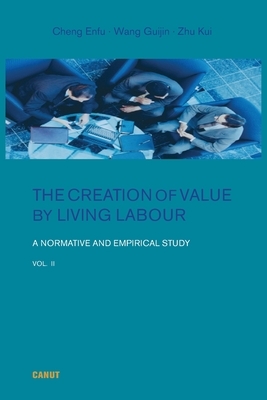 The Creation of Value by Living Labour: A Normative and Empirical Study - Vol. 2 by Enfu Cheng