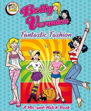 Betty and Veronica Fantastic Fashion: A Mix-And-Match Book by Buzzpop