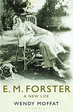 E.M. Forster: A New Life by Wendy Moffat