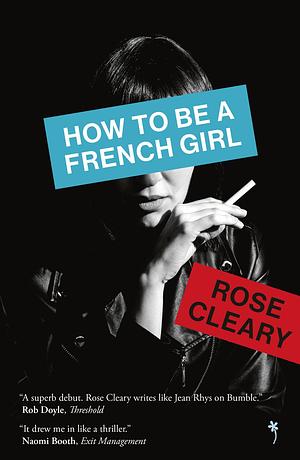 How To Be A French Girl by Rose Cleary
