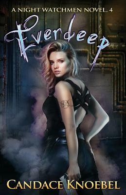 Everdeep (Night Watchmen, #4) by Candace Knoebel