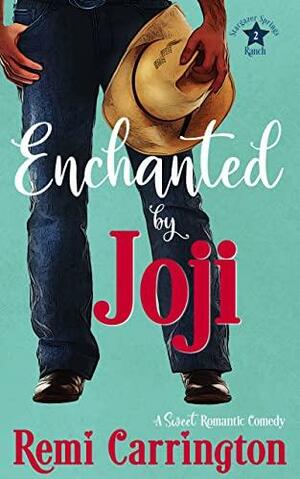 Enchanted by Joji: A Sweet Romantic Comedy by Remi Carrington