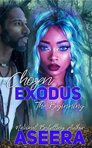 CHOSEN: EXODUS: The Beginning by Aseera