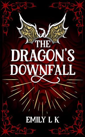 The Dragon's Downfall by Emily L.K.