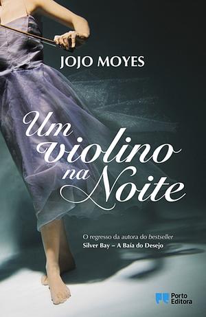 Um Violino na Noite by Jojo Moyes