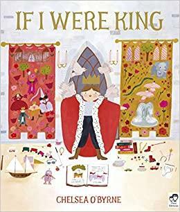 If I Were King by Chelsea O'Byrne