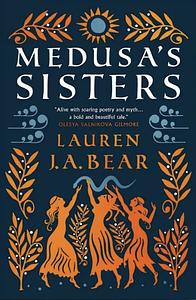 Medusa's Sisters by Lauren J.A. Bear