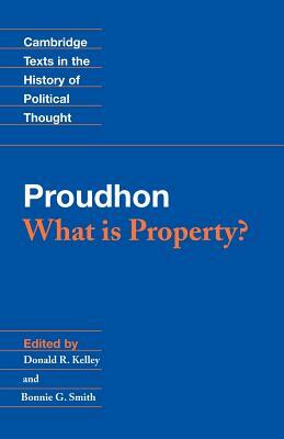 Proudhon: What Is Property? by Pierre-Joseph Proudhon