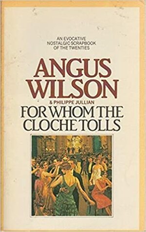 For Whom the Cloche Tolls by Angus Wilson, Philippe Jullian
