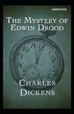 The Mystery of Edwin Drood Annotated by Charles Dickens