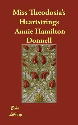 Miss Theodosia's Heartstrings by Annie Hamilton Donnell