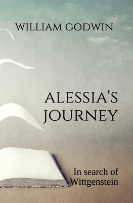 Alessia's Journey: In search of Wittgenstein by William Godwin