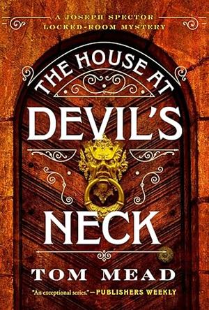 The House at Devil's Neck: A Locked-Room Mystery by Tom Mead