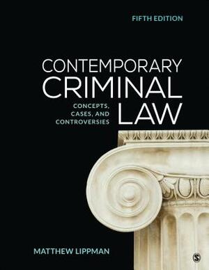 Contemporary Criminal Law: Concepts, Cases, and Controversies by Matthew Lippman