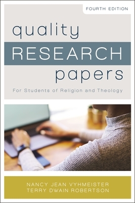 Quality Research Papers: For Students of Religion and Theology by Terry Dwain Robertson, Nancy Jean Vyhmeister