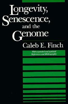 Longevity, Senescence, and the Genome by Caleb E. Finch