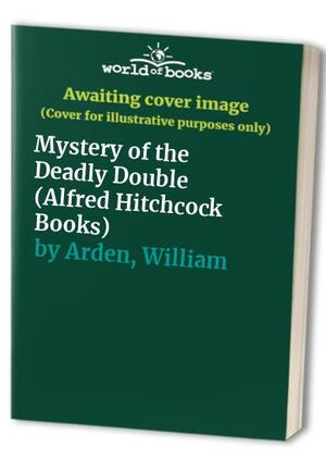 Mystery Of The Deadly Double by William Arden