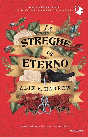 Le streghe in eterno by Alix E. Harrow