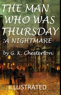 The Man Who Was Thursday: a Nightmare Illustrated by G.K. Chesterton