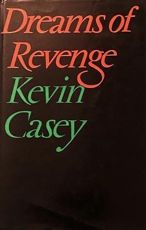 Dreams of Revenge by Kevin Casey