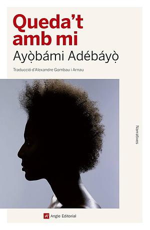 Queda't amb mi by Ayọ̀bámi Adébáyọ̀