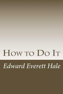 How to Do It by Edward Everett Hale