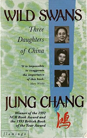 Wild Swans: Three Daughters of China by June Chang