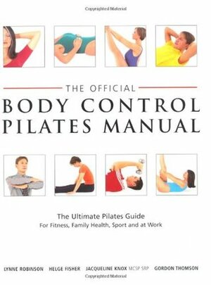 Official Body Control Pilates Manual by Lynne Robinson, Gordon Thomson
