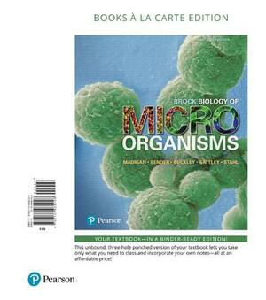 Brock Biology of Microorganisms, Books a la Carte Edition by Daniel Buckley, Michael Madigan, Kelly Bender