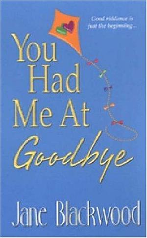 You Had Me at Goodbye by Jane Blackwood, Jane Blackwood