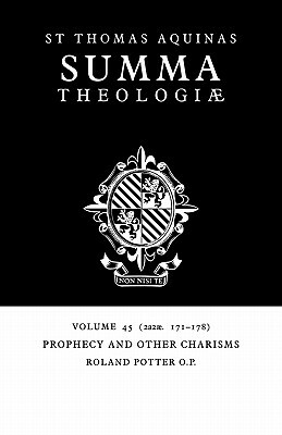Summa Theologiae: Volume 45, Prophecy and Other Charisms: 2a2ae. 171-178 by St. Thomas Aquinas