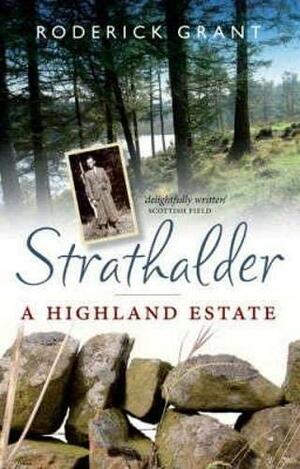 Strathalder: A Highland Estate by Roderick Grant