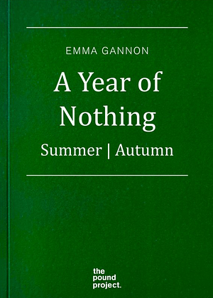 A Year of Nothing - Summer Autumn by Emma Gannon