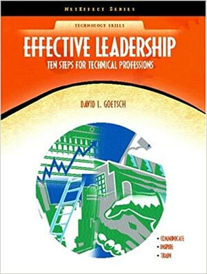 Effective Leadership: Ten Steps for Technical Professions by David L. Goetsch