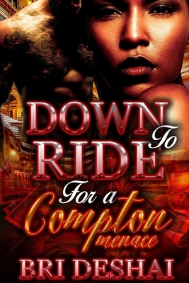Down To Ride For A Compton Menace by Bri Deshai