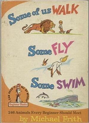 Some of Us Walk Some Fly Some Swim by Michael Frith