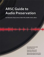 ARSC Guide to Audio Preservation by Kathlin Smith, Robin Pike, Maya Lerman, Samuel Brylawski