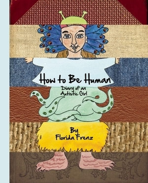 How to Be Human: Diary of an Autistic Girl by Florida Frenz