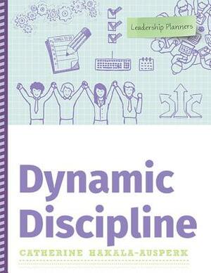 Dynamic Discipline by Catherine Hakala-Ausperk