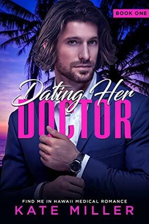 Dating Her Doctor: A Small Island Medical Romance by Kate Miller