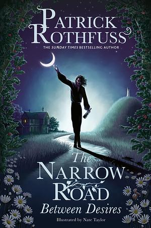 The Narrow Road Between Desires by Patrick Rothfuss