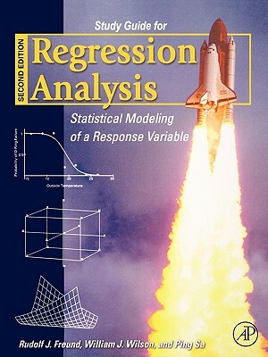 Regression Analysis: Statistical Modeling of a Response Variable by William J. Wilson, Rudolf J. Freund, Ping Sa