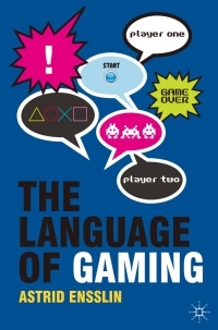 The Language of Gaming by Astrid Ensslin