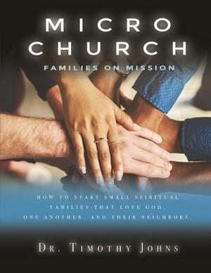 Micro Church Families on Mission by Timothy Johns