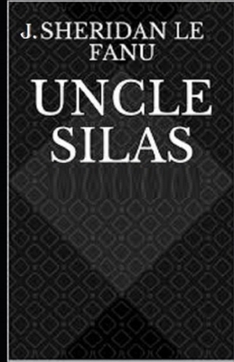 Uncle Silas Illustrated by J. Sheridan Le Fanu