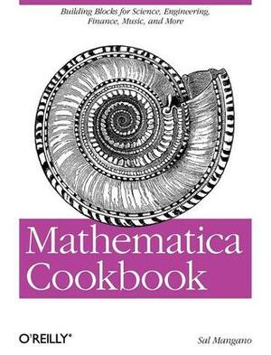 Mathematica Cookbook by Sal Mangano