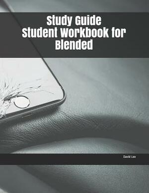 Study Guide Student Workbook for Blended by David Lee