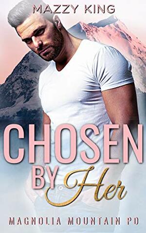 Chosen By Her: An Older Man Curvy Younger Woman Instalove Romance by Mazzy King