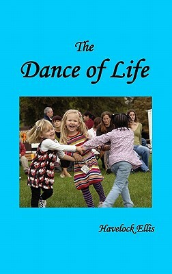 The Dance of Life by Havelock Ellis