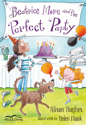 Beatrice More and the Perfect Party by Alison Hughes